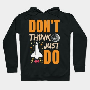 Don’t think just do Hoodie